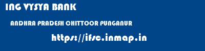 ING VYSYA BANK  ANDHRA PRADESH CHITTOOR PUNGANUR   ifsc code
